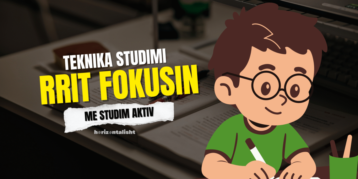 Gjashtë mënyrat më efektive për të studiuar më mirë dhe për të rritur rezultatet në shkollë