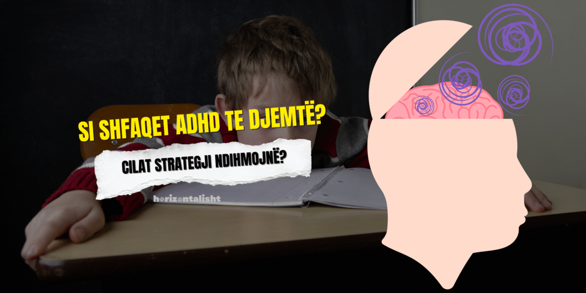 ADHD te djemtë: Shenjat kryesore dhe si t’i mbështesim në mënyrën e duhur